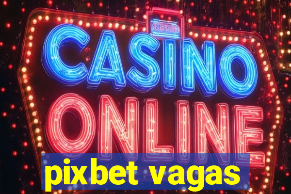 pixbet vagas